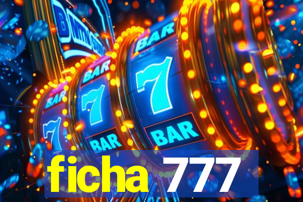 ficha 777